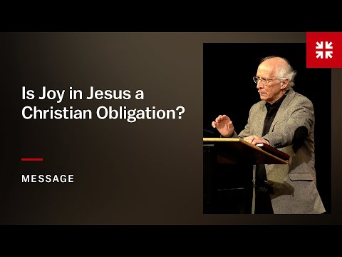 Is Joy in Jesus a Christian Obligation?