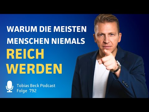 Warum die meisten Menschen niemals reich werden - Teil 1 | Tobias Beck
