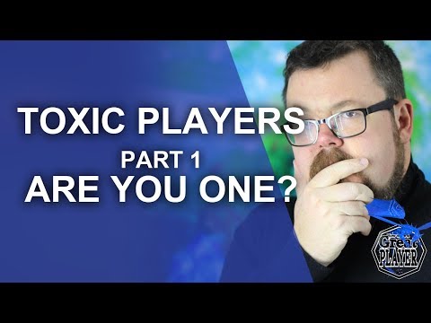 10 Types of Toxic Players - Part 1