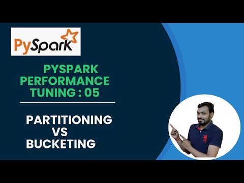 5. pyspark performance tuning | partitioning and bucketing in pyspark | partitioning vs bucketing