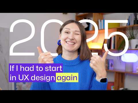 if I had to start in UX design in 2025...