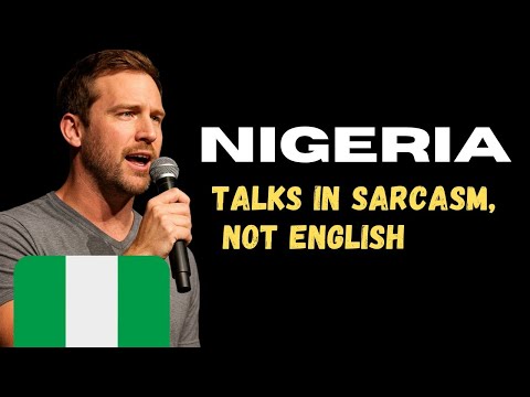 Nigerians Speak Only Sarcasm