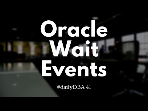 Oracle Wait Events | #dailyDBA 41
