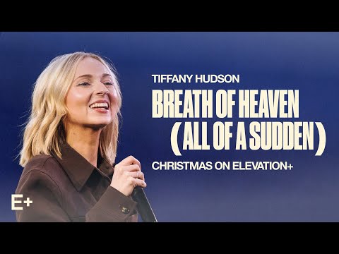 Breath of Heaven | All of a Sudden ft. Tiffany Hudson | Christmas On Elevation+