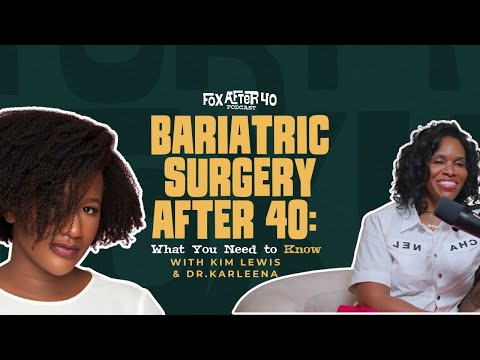 Bariatric Surgery After 40: What You Need to Know with Dr. Karleena