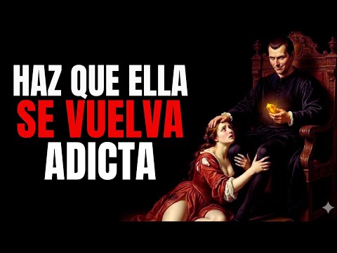 La Psicología de Maquiavelo - 7 Necesidades de las Mujeres que Nadie Les Cumple (Excepto Tú)