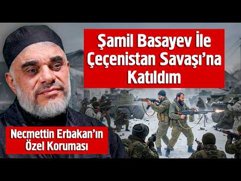 Şamil Basayev İle Çeçenistan Savaşı'na Katıldım - Necmettin Erbakan'ın Özel Koruması