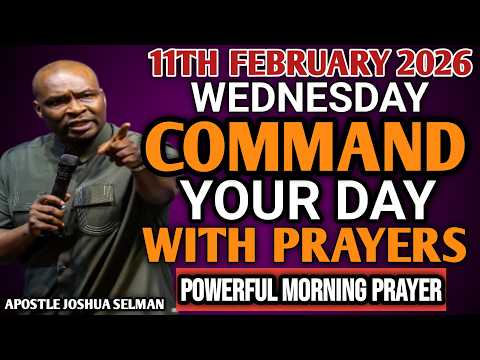 [WEDNESDAY 11TH FEBRUARY 2026] START YOUR MORNING WITH PRAYER | SPIRITUAL PRAYER BY APOSTLE JOSHUA