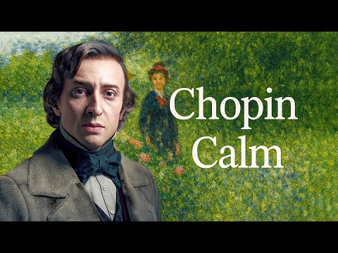 Calm Chopin | 15 Of The Most Relaxing Chopin Pieces