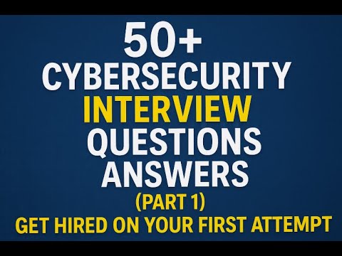 50+ Cybersecurity Interview Questions & Answers (Part 1) | Get Hired on Your First Attempt!