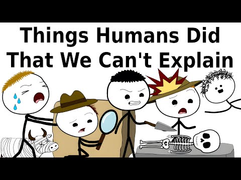 Things Humans Did That We Can't Explain