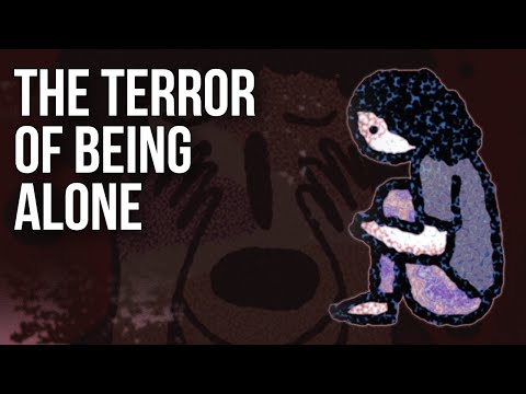 The Terror of Being Alone