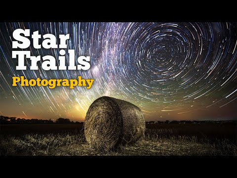 Star Trails Photography - Shooting and Editing Guide