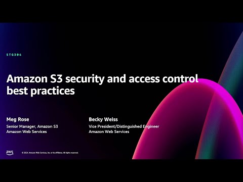 AWS re:Invent 2024 - Amazon S3 security and access control best practices (STG304)
