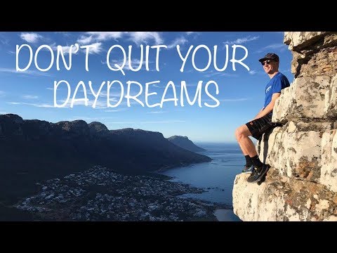 Don't Quit Your Daydreams