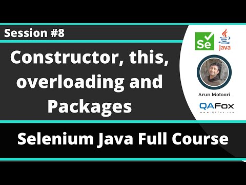 Selenium Java Training - Session 8 -  Java (Part 6) - Constructors, this , Overloading and Packages