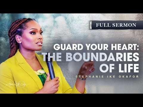 Guard Your Heart: The Boundaries of Life - Stephanie Ike Okafor