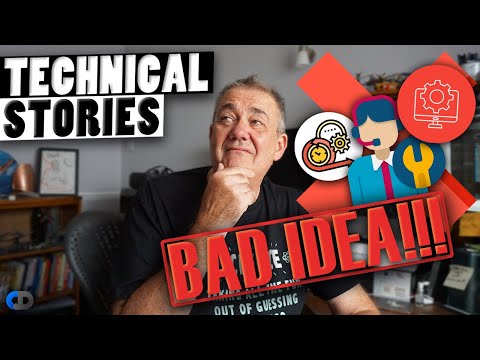 TECHNICAL STORIES DON'T WORK