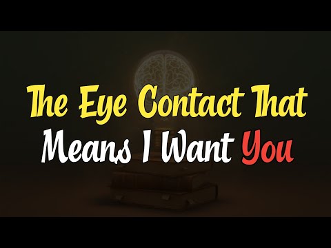 The Eye Contact That Means I Want You || Psychology Facts