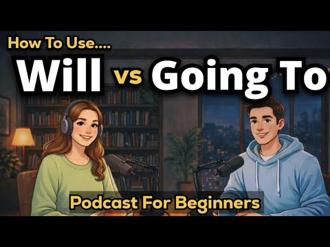 How to Use “Will” vs “Going To” In English | Real Life English | Podcast for Beginners