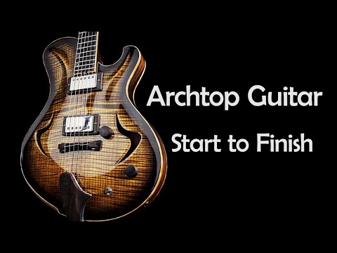Making an Archtop Guitar from Scratch (Full Build)