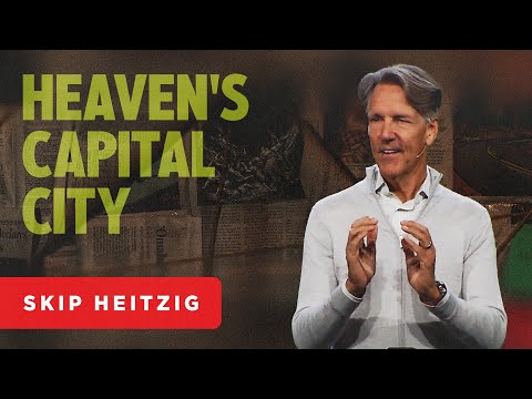 Heaven’s Capital City - Revelation 21-22 | Skip Heitzig