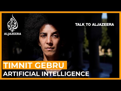 Timnit Gebru: Is AI racist and antidemocratic? | Talk to Al Jazeera