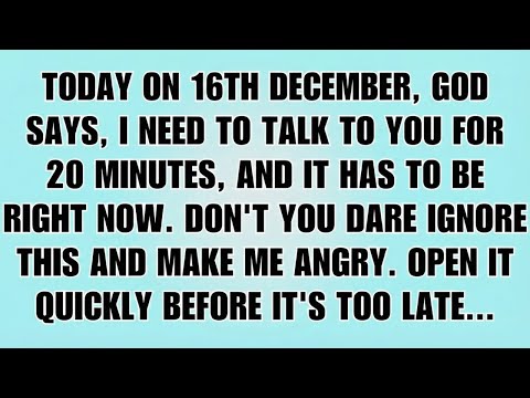 👉Today on 15th December, God says, I need to talk to you for 20 minutes, and it has to be right now!