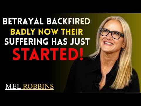 Betrayal Backfired — Now Their Real Suffering Begins | MEL ROBBINS | BEST MOTIVATIONAL SPEECH
