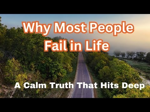Why Most People Fail in Life | A Calm Truth That Hits Deep