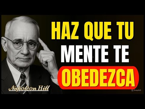 HAZ QUE TU MENTE TRABAJE PARA TI y ALCANZA lo IMPOSIBLE | Napoleon Hill