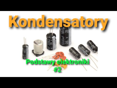 Kondensatory, ich typy i zastosowania [Podstawy elektroniki #2]