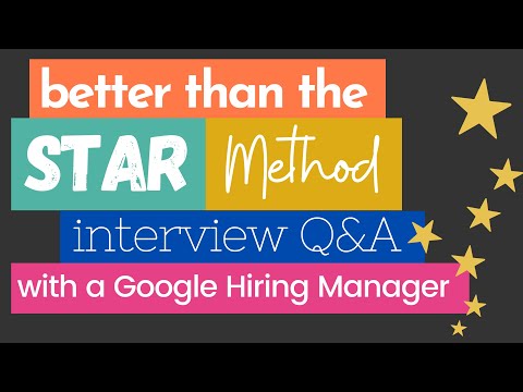 Better than the STAR Method Interview Questions and Answers from a Google Hiring Manager