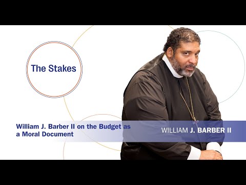 The Stakes: William J. Barber II on the Budget as a Moral Document