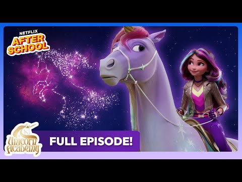 Unicorn Academy Year of the Unicorn FULL EPISODE | Netflix Family