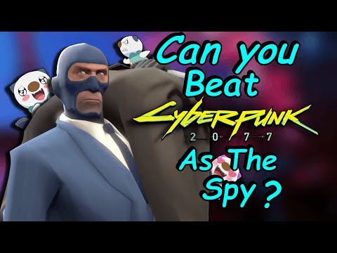 Can you Beat Cyberpunk 2077 as The Spy From Team Fortress 2?