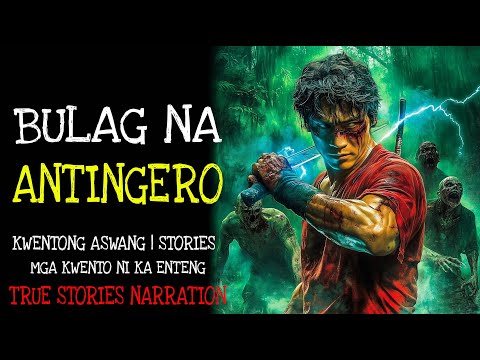BULAG NA ANTINGERO | Aswang True Story