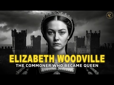 The True Story of Elizabeth Woodville — The Commoner Who Became Queen of England History Documentary