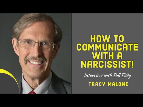 How to communicate with a narcissist: when you must. With Bill Eddy the father of communication.