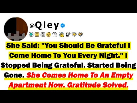 She Said "You Should Be Grateful I Come Home To You Every Night" I Stopped Being Grateful. Started..