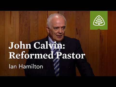John Calvin – Reformed Pastor: The Reformed Pastor with Ian Hamilton