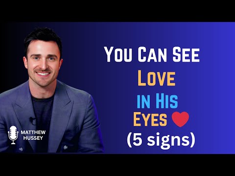 5 Ways His Eyes Show He Has Feelings For You (Psychology Says) | Matthew Hussey