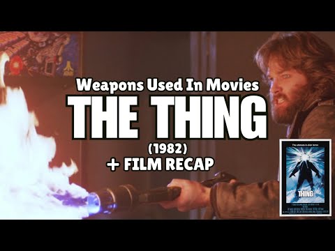 Weapons Used In THE THING (1982) + FILM RECAP