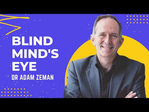 Blind Mind's Eye - The Science of Aphantasia with Dr. Adam Zeman