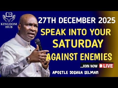 [SATURDAY, 27TH DECEMBER] BREAK EVERY NEGATIVE AGENDA SET AGAINST YOUR DAY | APOSTLE JOSHUA SELMAN