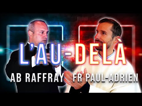 La vie après la mort et l'au-delà, avec l'abbé Raffray