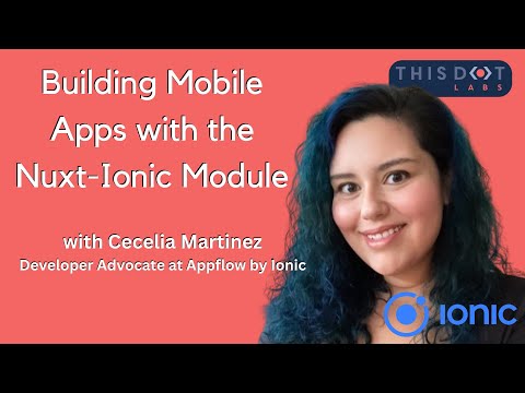 Building Mobile Apps with the Nuxt-Ionic Module with Cecelia Martinez | JS Drops