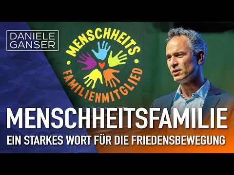 Dr. Daniele Ganser: Menschheitsfamilie - ein starkes Wort für die Friedensbewegung (4.10.2024)