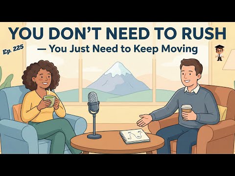 You Don't Need to Rush | Speak English with Confidence | English Podcast