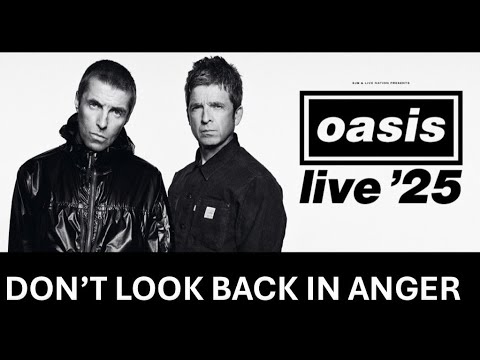 Oasis Live 25 at Wembley - Dont Look Back in Anger in 4K